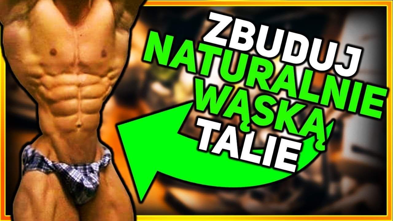ZBUDUJ NATURALNIE WĄSKĄ TALIE!