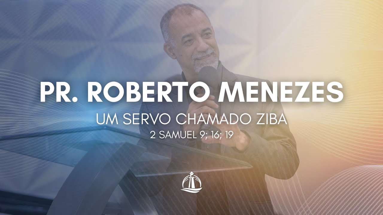 Pr. Roberto Menezes - Um Servo Chamado Ziba (28 de Dezembro de 2025)