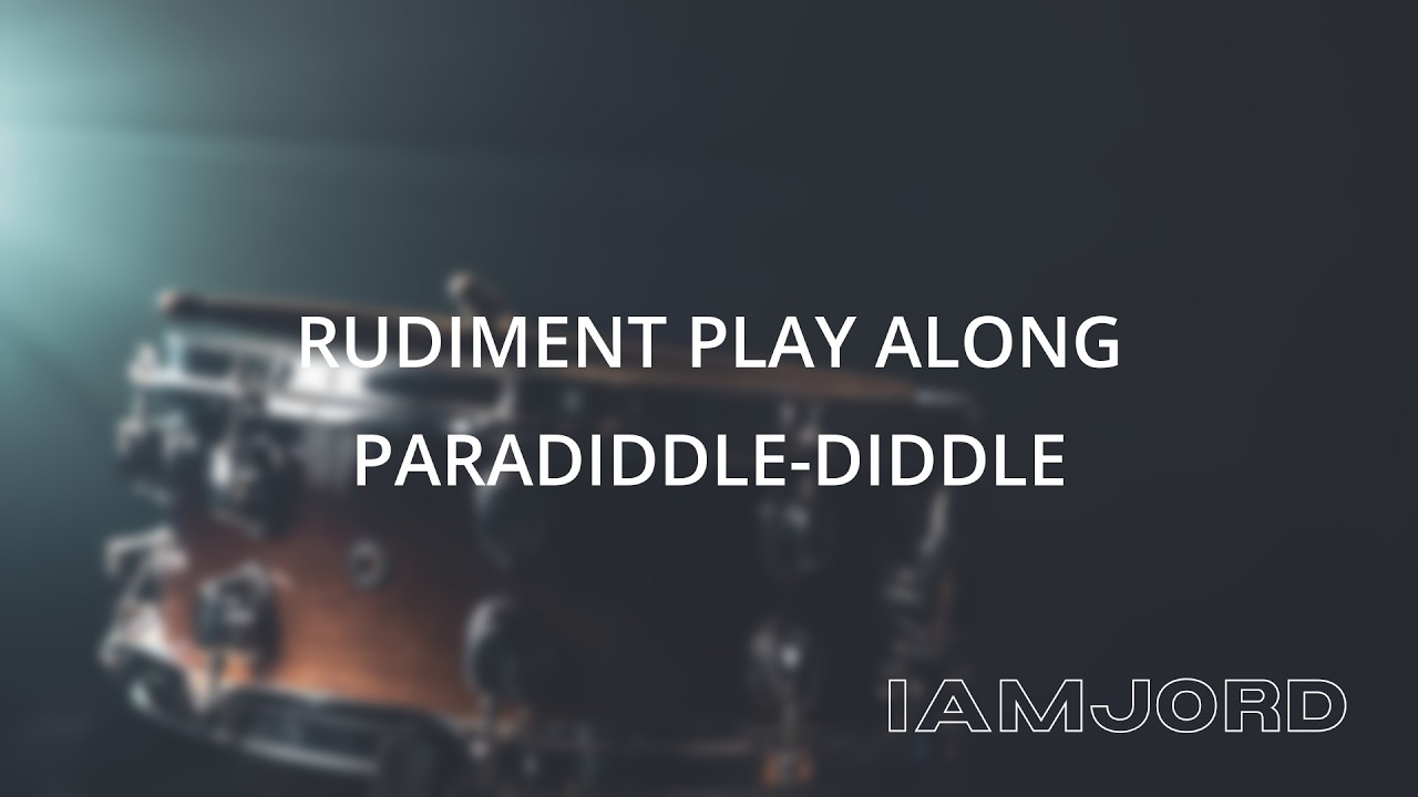 Paradiddle-Diddle: Rudiment Playalong | IAMJORD