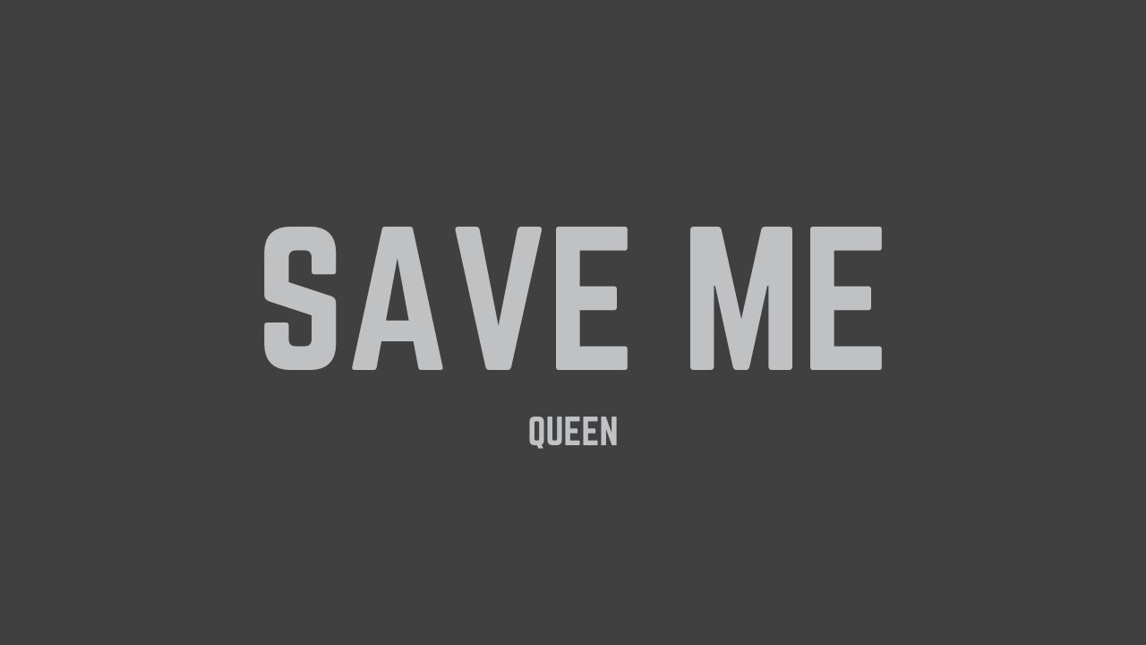 Queen - Save Me (Lyrics)