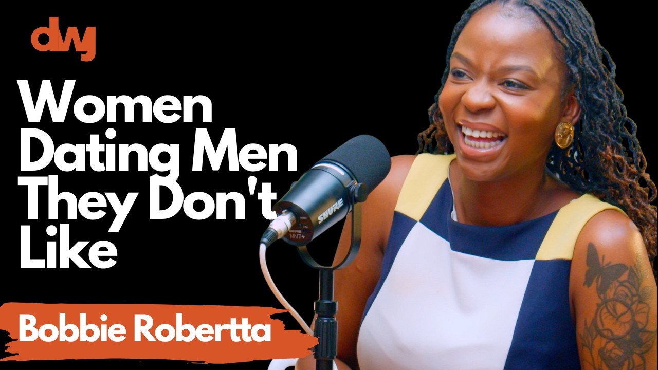 When Women Date Men They Don't Like; Love, Dating & Financial Dependency Ft. Bobbie Robertta