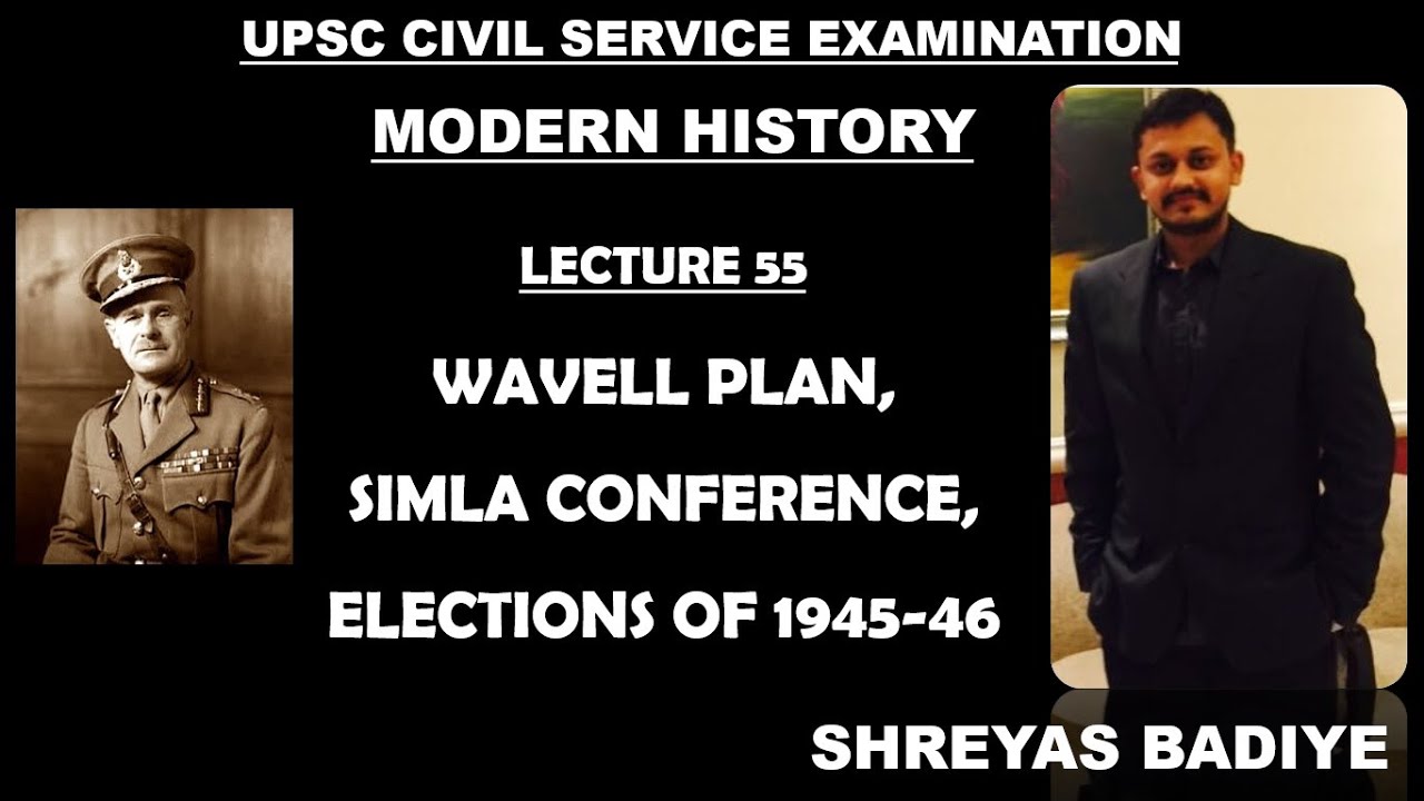 Wavell Plan, Simla Conference, Elections of 1945-46 | Modern History of India