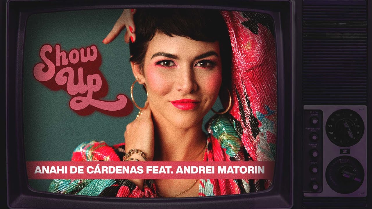 Anahi de Cárdenas feat. Andrei Matorin - Show Up (Video Oficial)