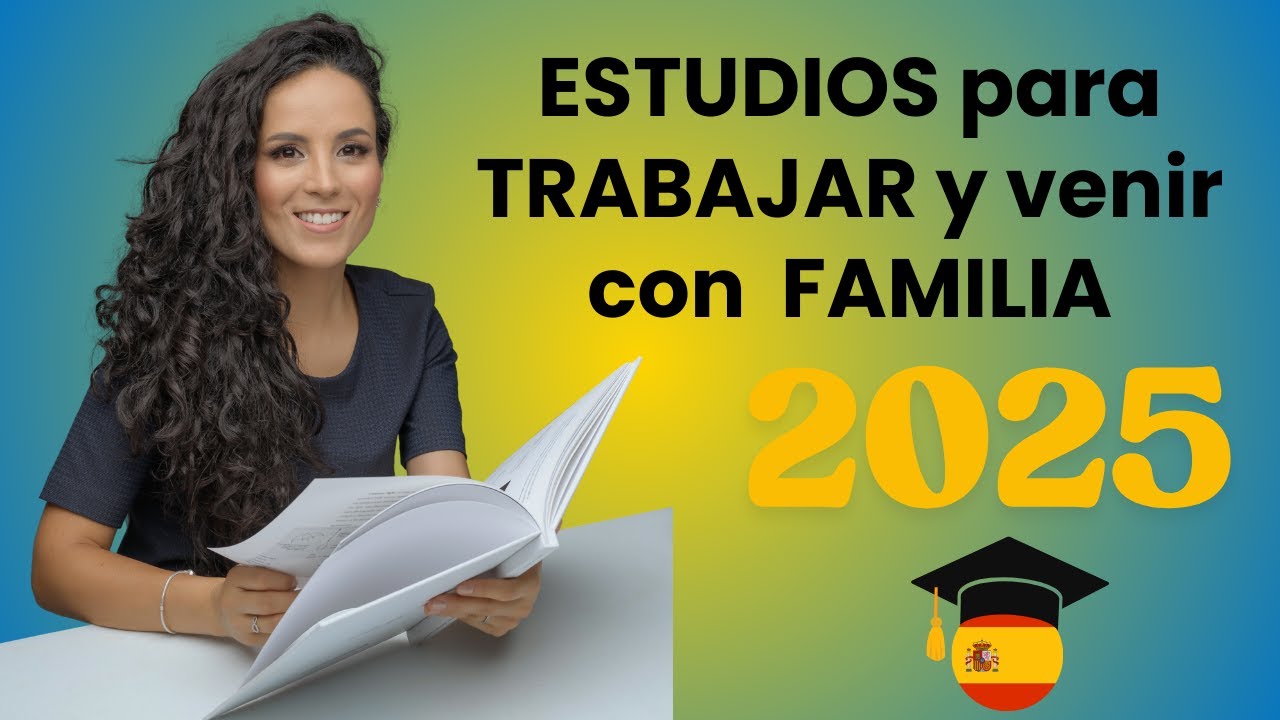 ¿Qué ESTUDIOS debo hacer para VIVIR, TRABAJAR y traer a mi FAMILIA a España? 🚀 #2025