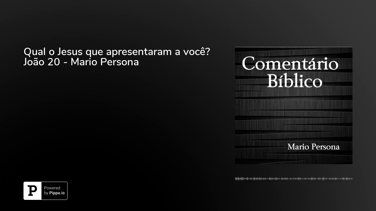 Qual o Jesus que apresentaram a você? João 20 - Mario Persona