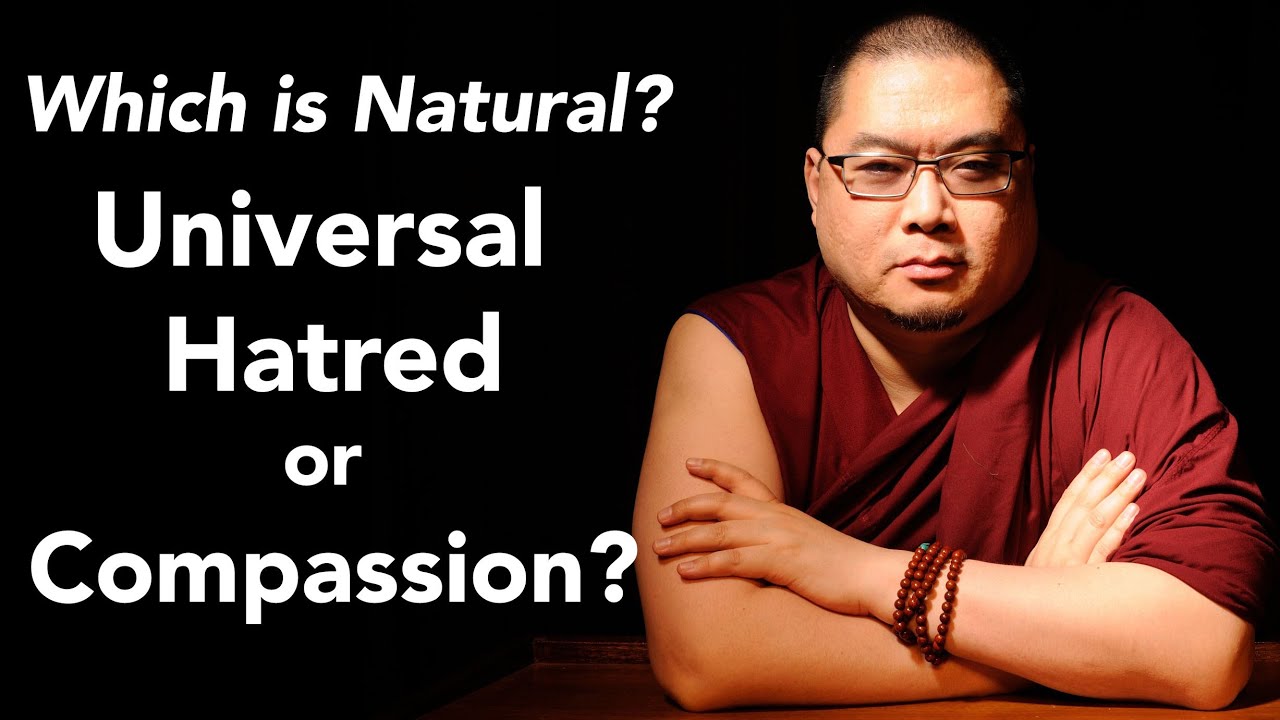 Which is Natural? Universal Hatred or Compassion?