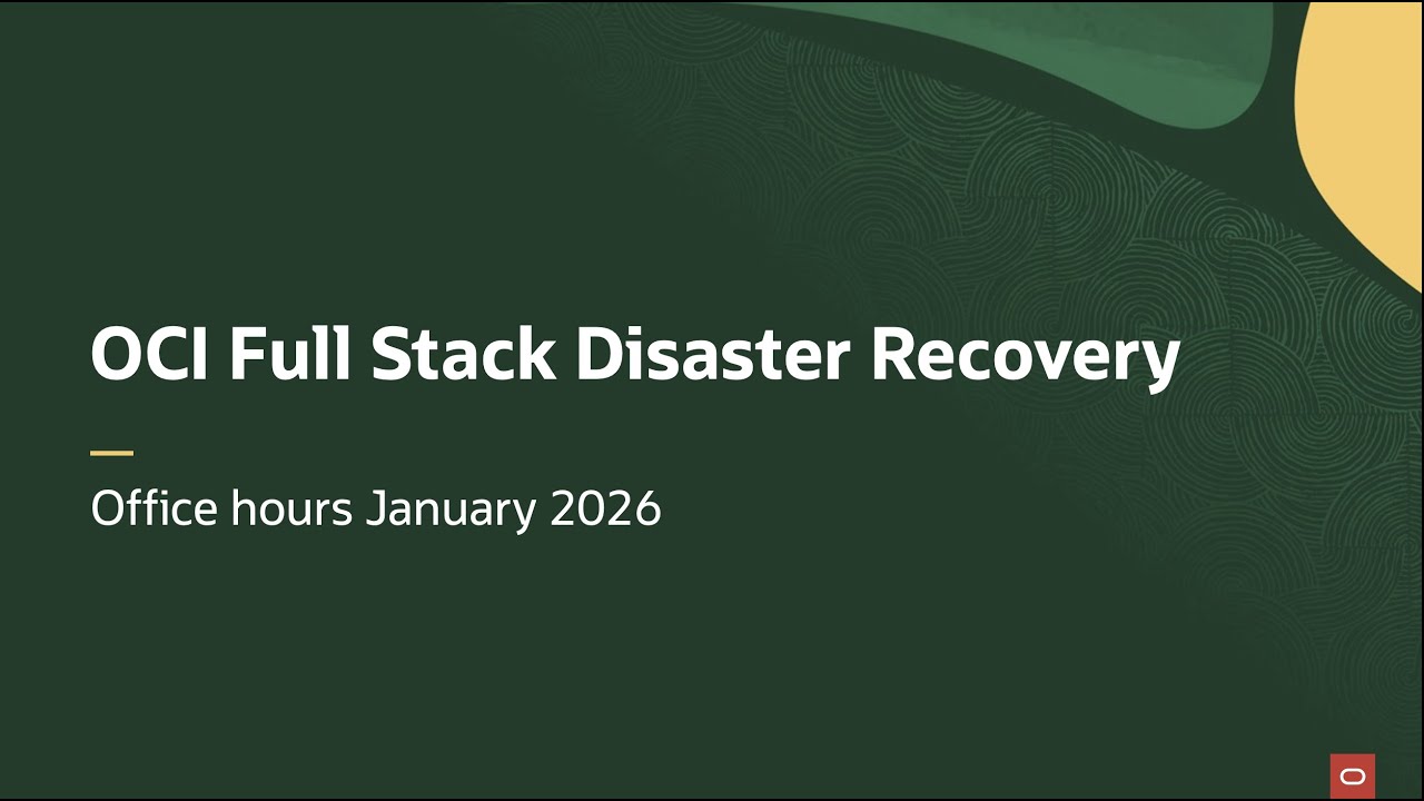 OCI Full Stack Disaster Recovery - January 2026 - Office Hours