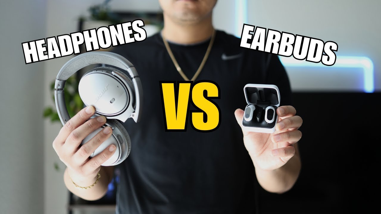 Are Earbuds Better Than Headphones? Here's Why Not...