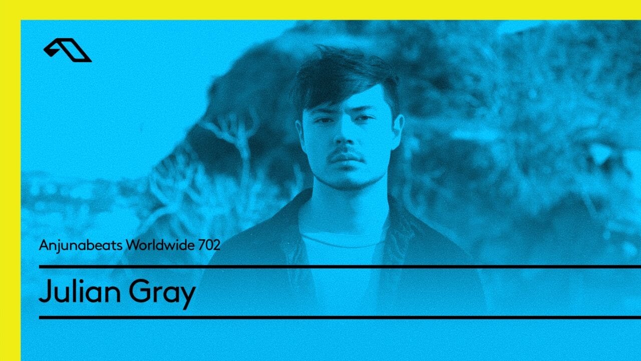 Anjunabeats Worldwide 702 with Julian Gray