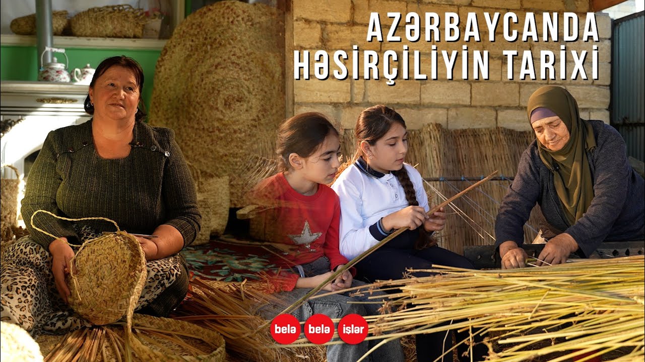 Azərbaycanda həsirçiliyin tarixi haradan gəlir?
