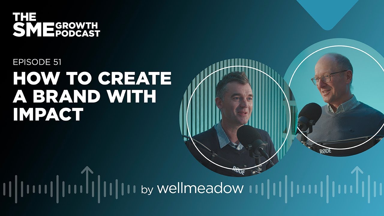 How To Create a Brand With Impact│The SME Growth Podcast EP 51