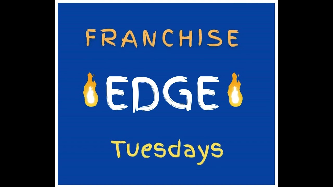 Franchise Edge Tuesdays