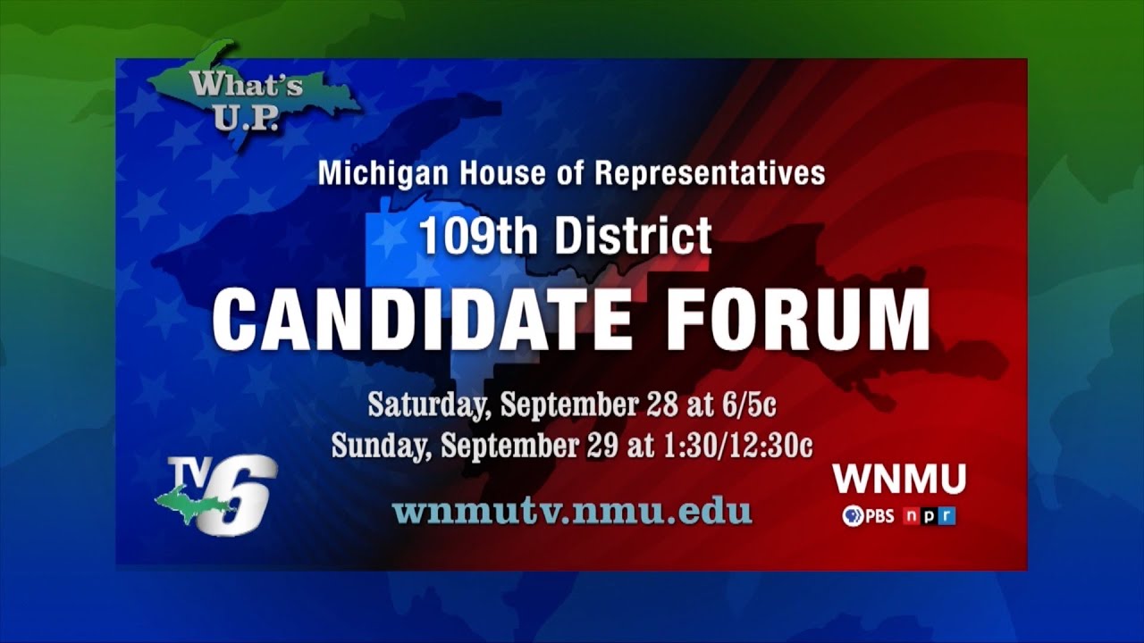 109th MI House Candidate Forum | Whats U.P.