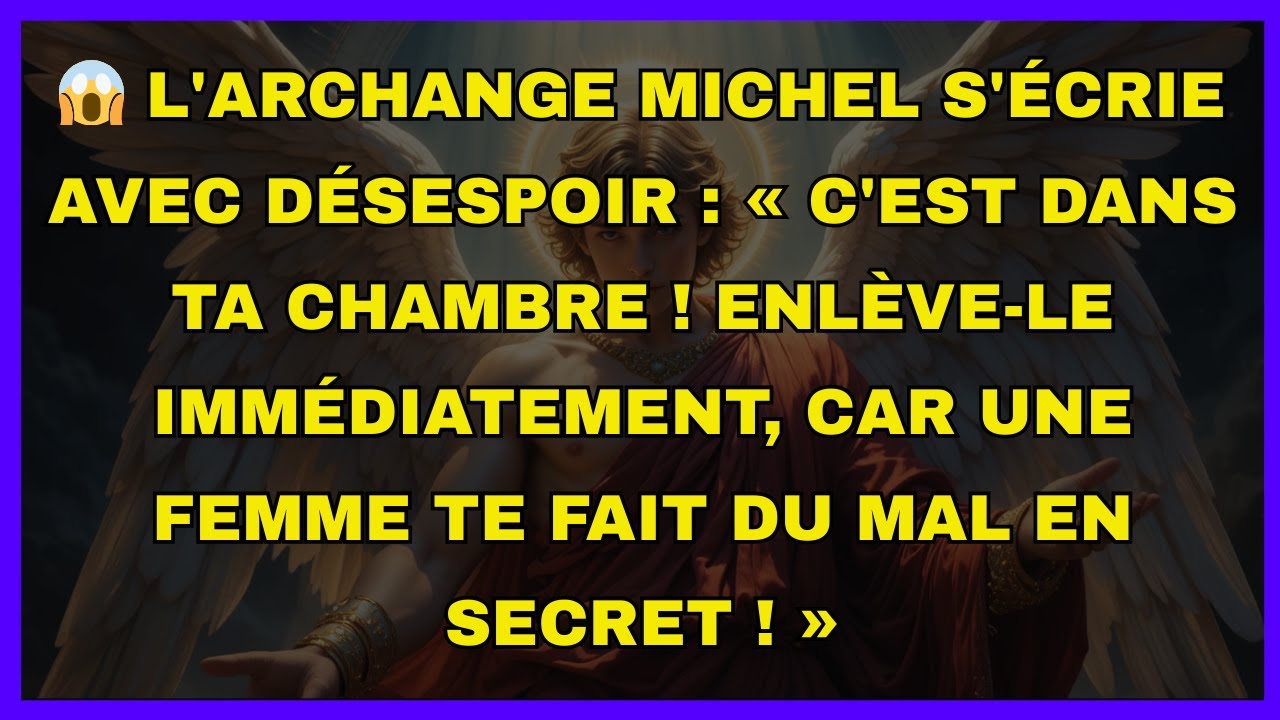 😱 L'archange Michel s'écrie avec désespoir : « C'est dans ta chambre ! Enlève-le immédiatement...