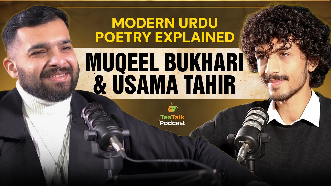 Modern Urdu Poetry Explained | Muqeel Bukhari & Usama Tahir | TeaTalk Podcast