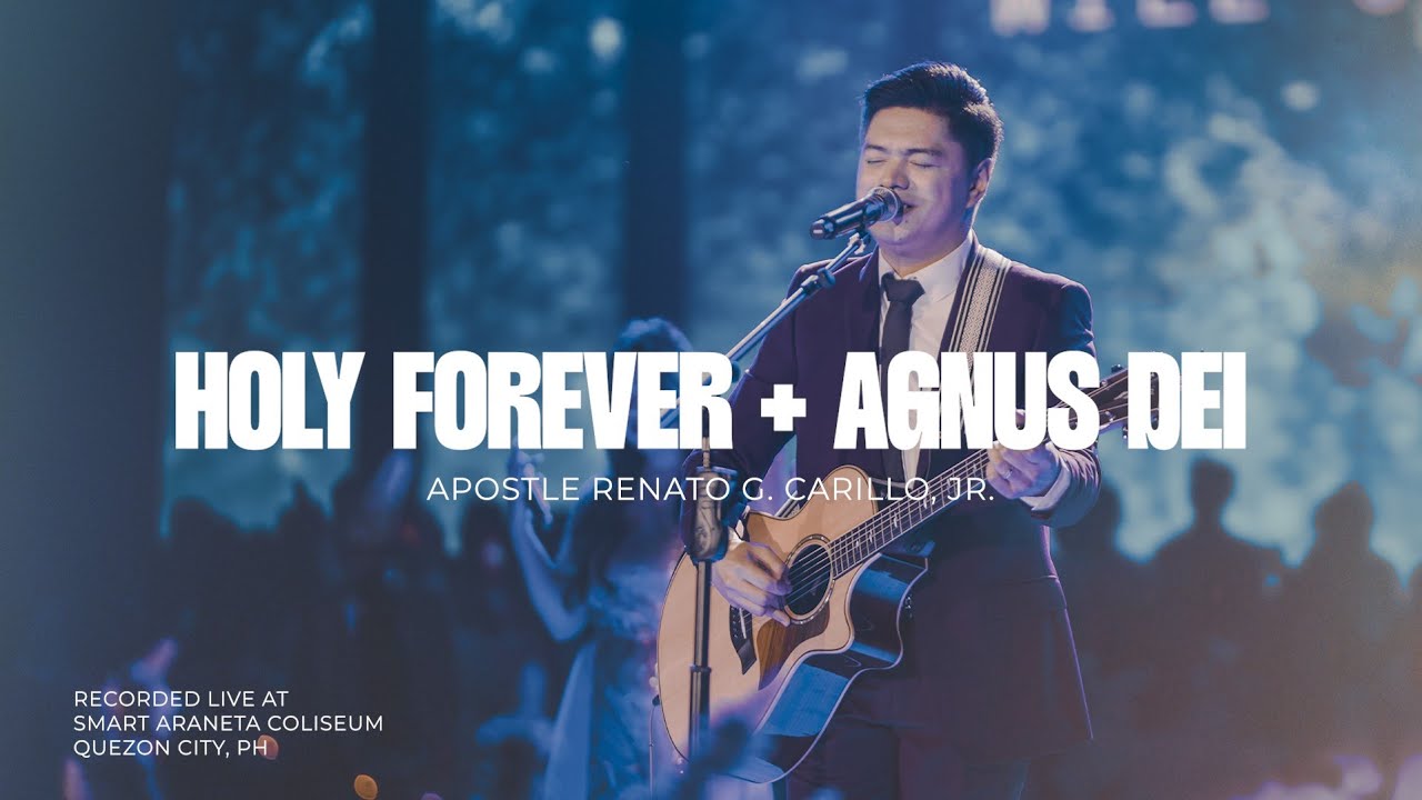 Holy Forever + Agnus Dei | Apostle Renato G. Carillo, Jr.