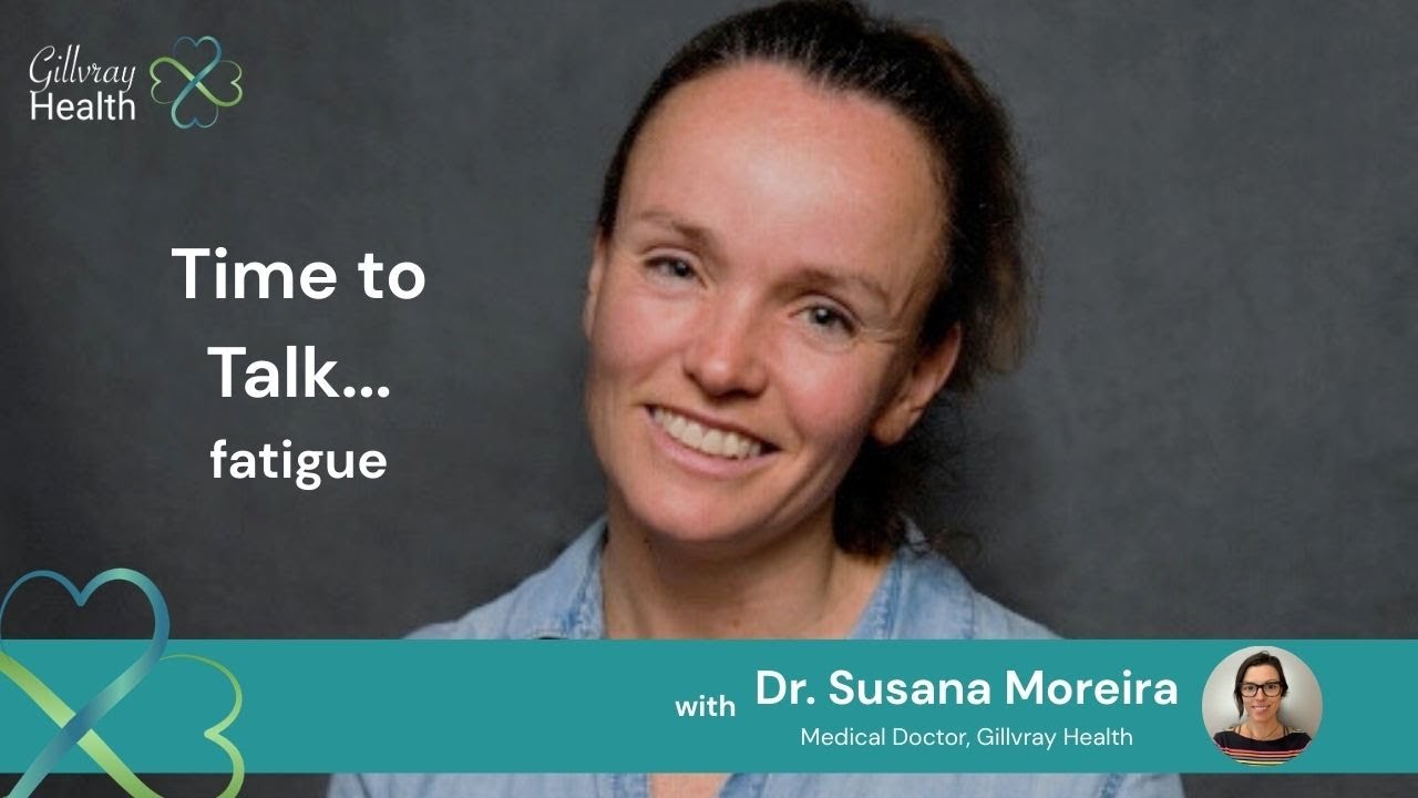 Time to Talk … Fatigue with Dr Susana Moreira, Lifestyle Medicine Doctor