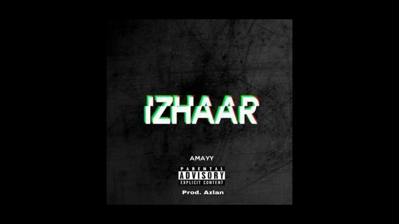 Izhaar - Amayyy   | Prod By . Azlann Ahmed Khan  ( Official Audio )