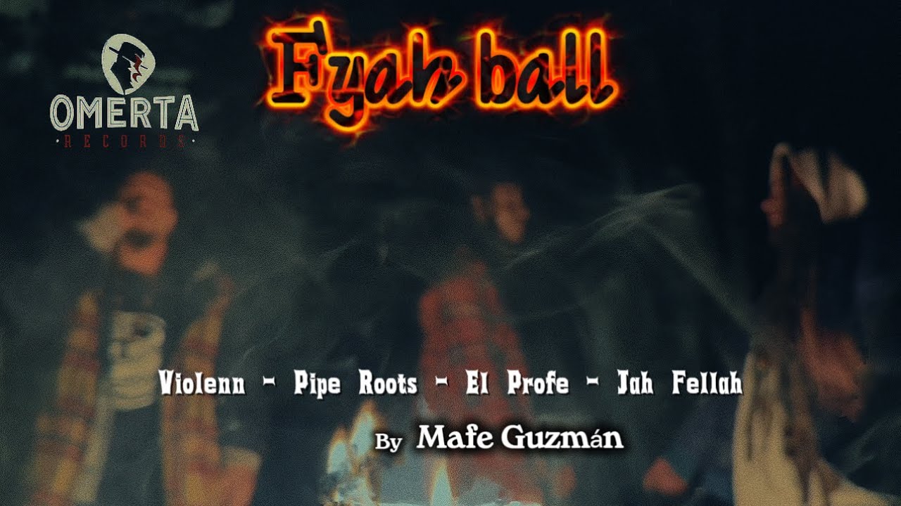 Fyah Ball ​Violenn - Pipe Roots - El Profe musical and Beats - Jah Fellah 