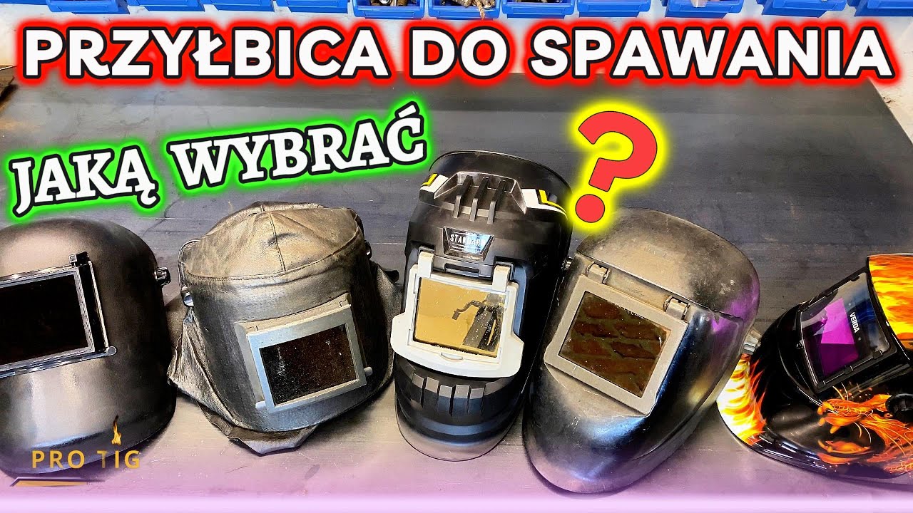 Przyłbica/maska spawalnicza nie za miliony, jaka wybrać i na co zwrócić uwagę podczas zakupu omawiam