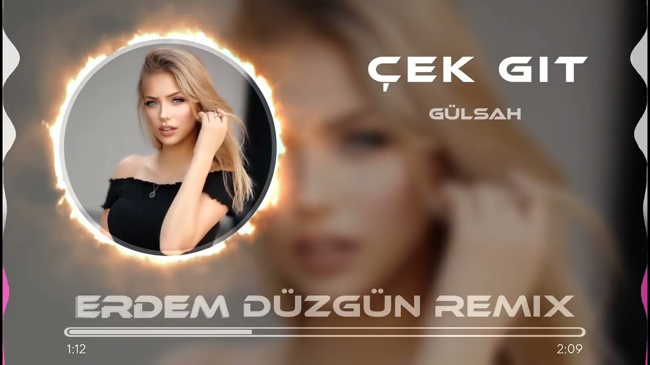 Gülşah - Çek Git Bebeğim (Erdem Düzgün Remix)