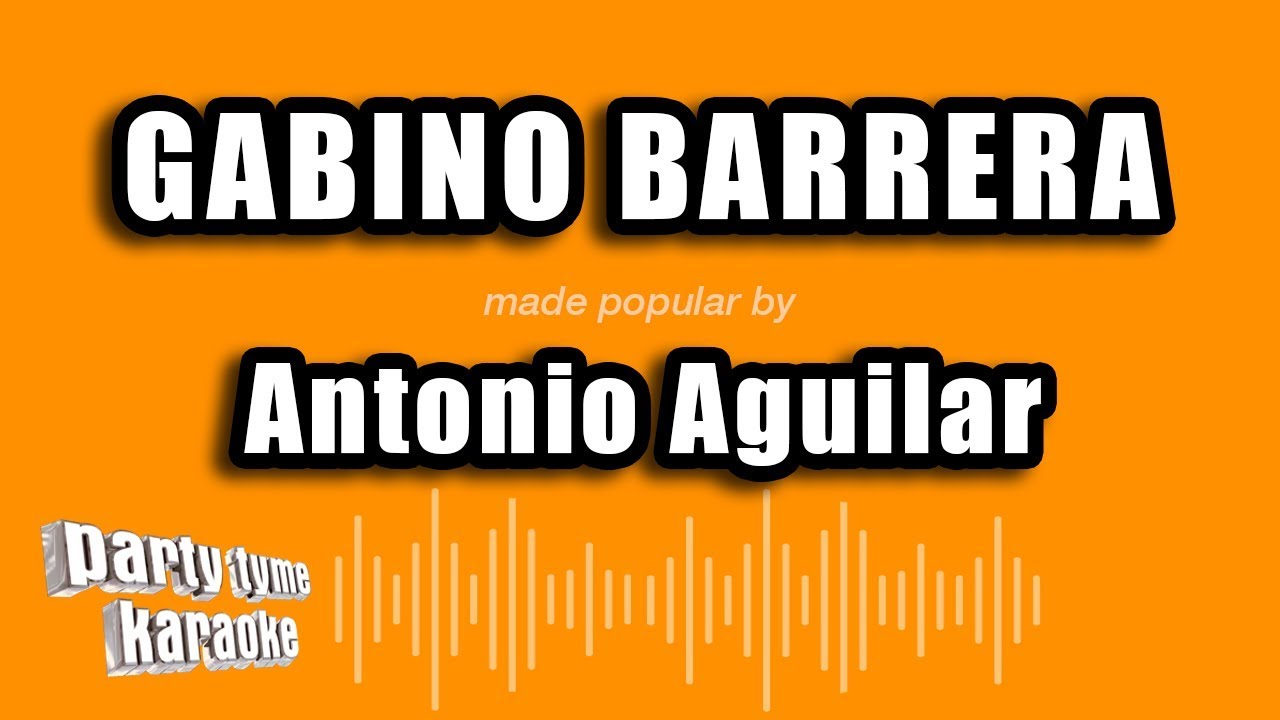 Antonio Aguilar - Gabino Barrera (Versión Karaoke)