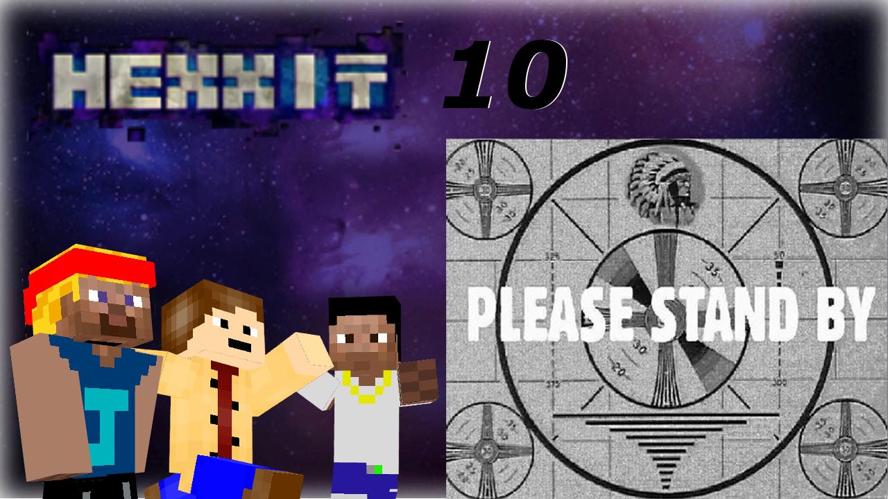 Hexxit | X | TECHNICAL DIFFICULTIES!