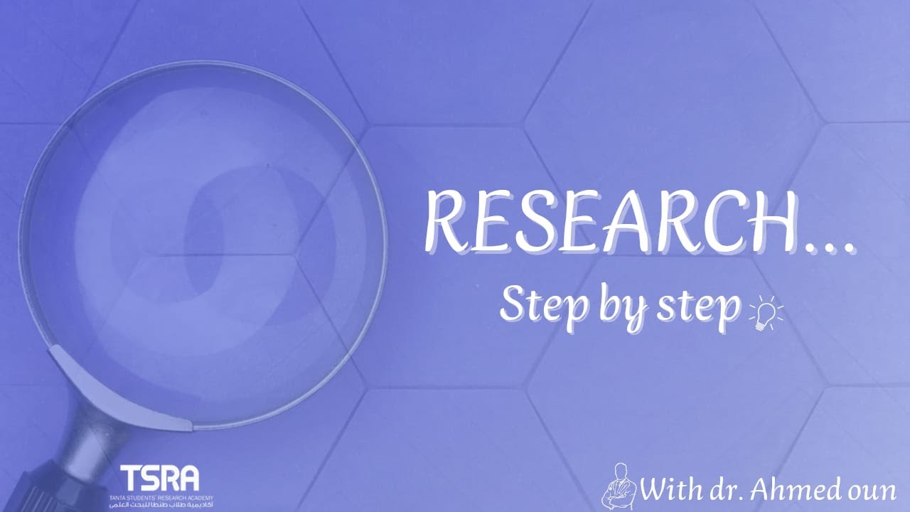 Workshop | Research... Step by Step - البحث العلمي... خطوة بخطوة