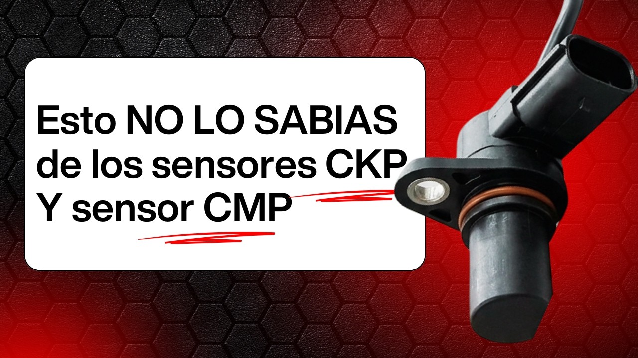 Porque deberias Cambiar el sensor CKP y sensor CMP al mismo tiempo