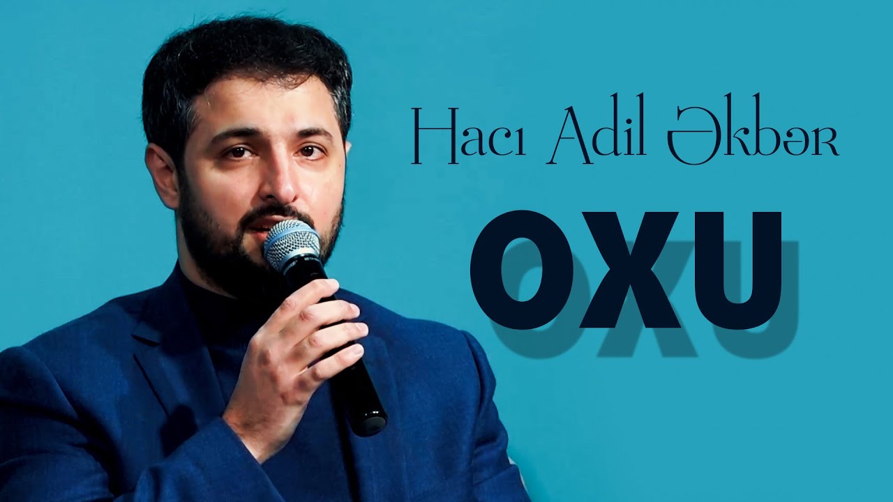 Hacı Adil Əkbər - Oxu (şeir) | 2023