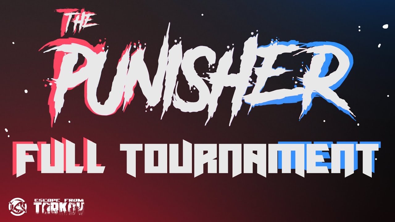 Tarkov Punisher Full Tournament - Escape from Tarkov