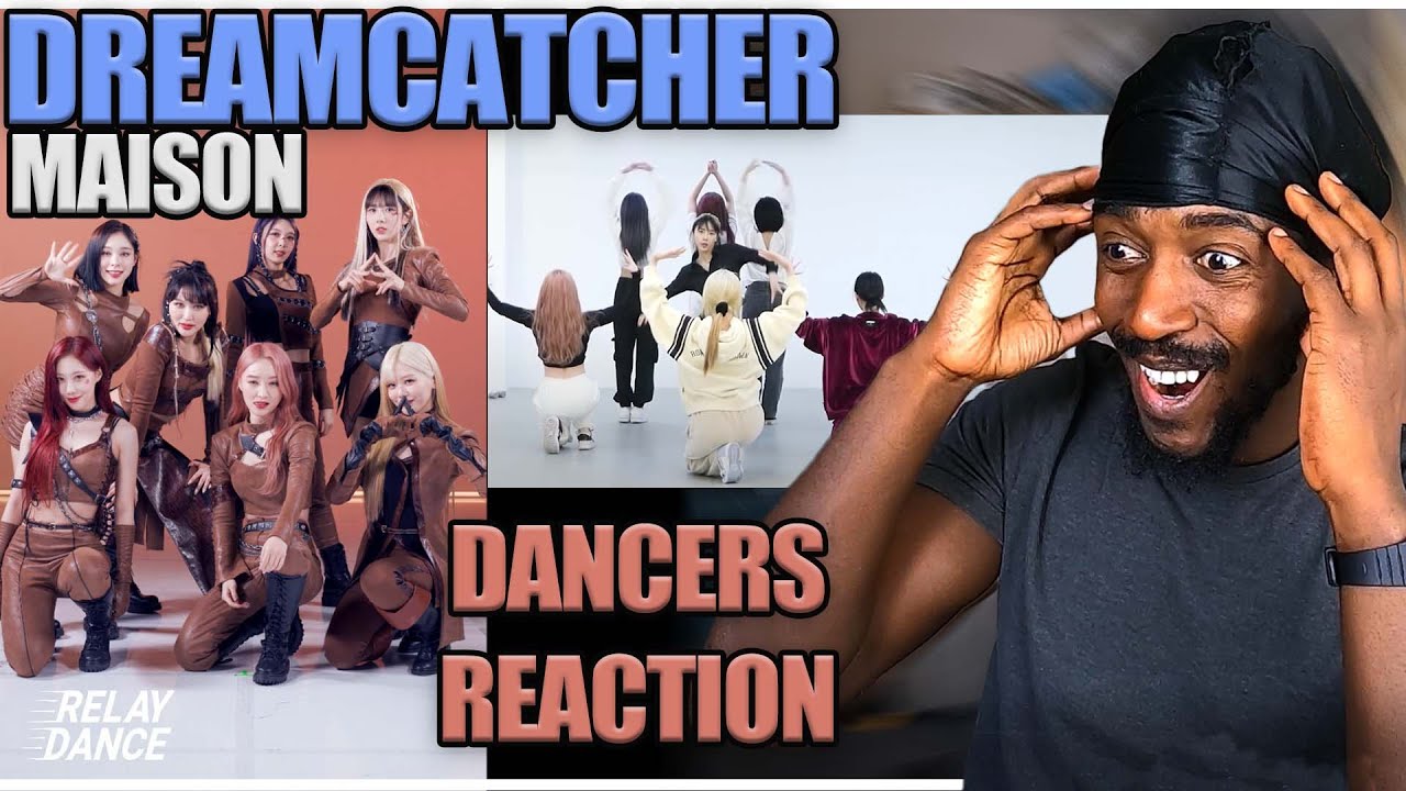 DANCER REACTS TO DREAMCATCHER | [릴레이댄스] 드림캐쳐(Dreamcatcher) - MAISON +  'MAISON' Dance Video 연습실 ver.