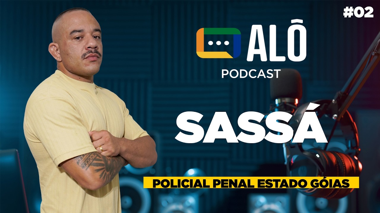 AlôPodcast #02 - Sássa - Policia Penal estado de Goiás