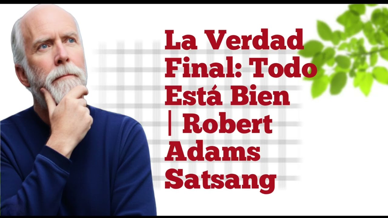 Este Satsang Destruye el Ego — Robert Adams