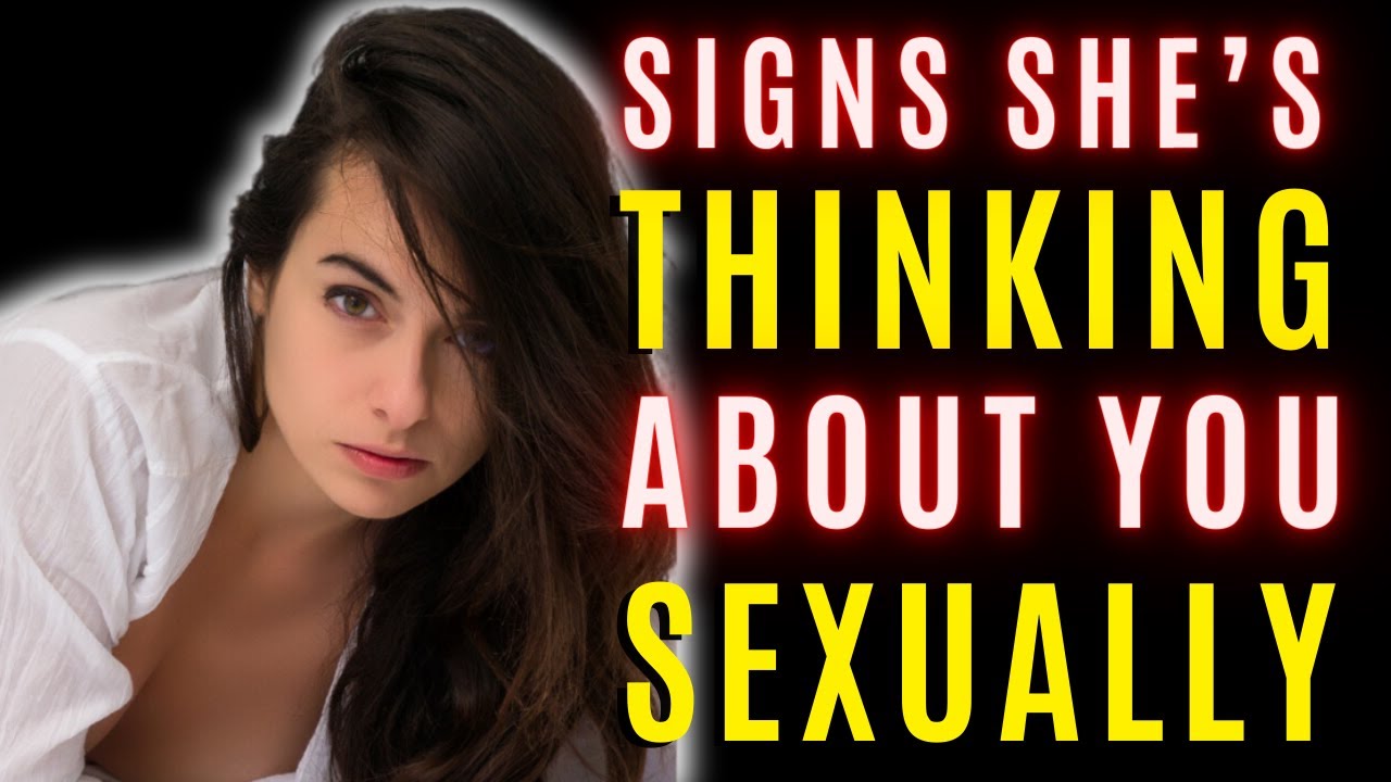 Sure Shot Signs A Woman Is Thinking Of You Sexually (Psychology)