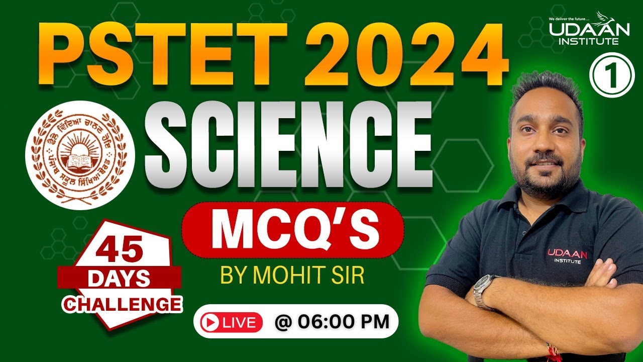 PSTET SCIENCE | PSTET 2024 | COMPLETE SCIENCE FOR PSTET EXAM | DAY-1 | 06:00 PM | BY MOHIR SIR
