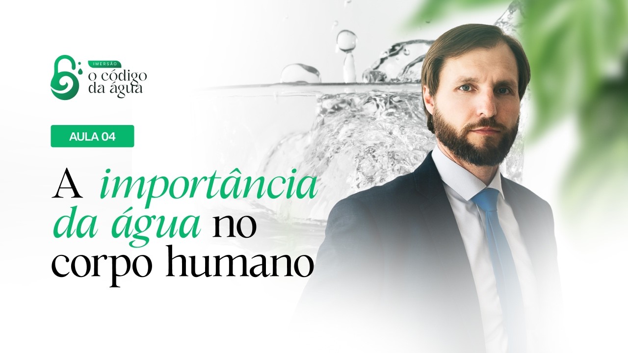 AULA# 04 - A IMPORTÂNCIA DA ÁGUA NO CORPO HUMANO