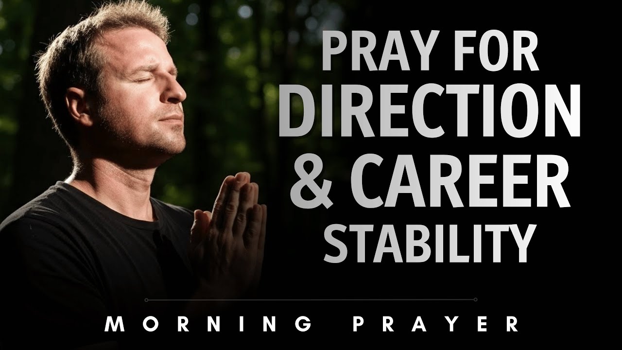 Pray This for Direction & Career Stability: Trust God with Your Future | Morning Prayer