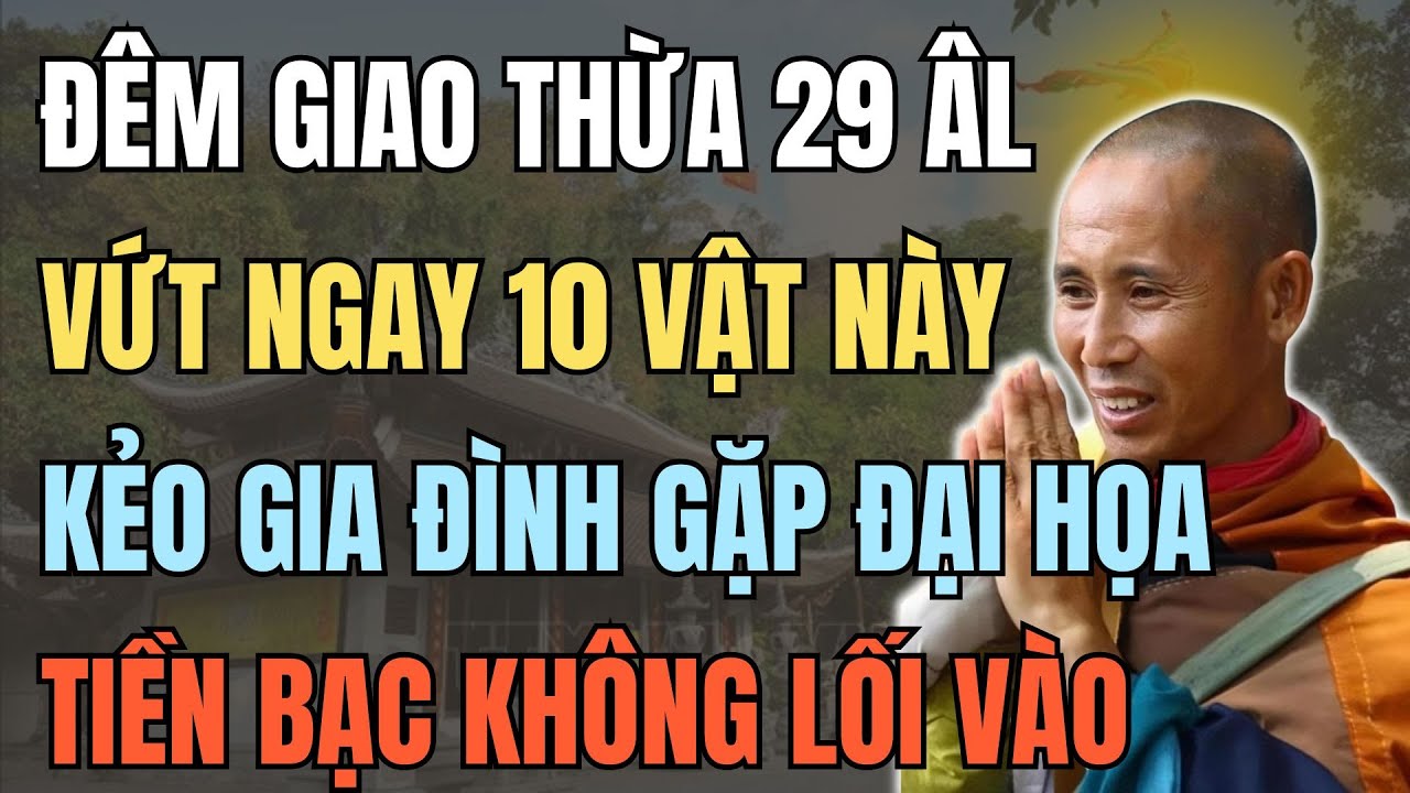 Đêm Giao Thừa 29 Âm LỊCH: VỨT NGAY 10 VẬT NÀY KẺO CẢ NHÀ GẶP ĐẠI HỌA – LỜI PHẬT DẠY