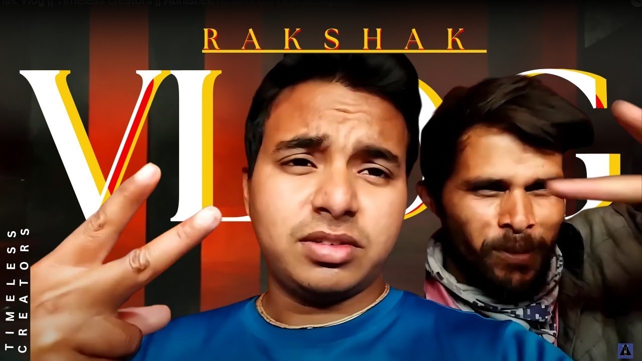 Rakshak Vlog || Timeless creators || Abhishek marmat