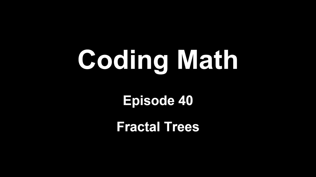 Coding Math: Episode 40 - Fractal Trees