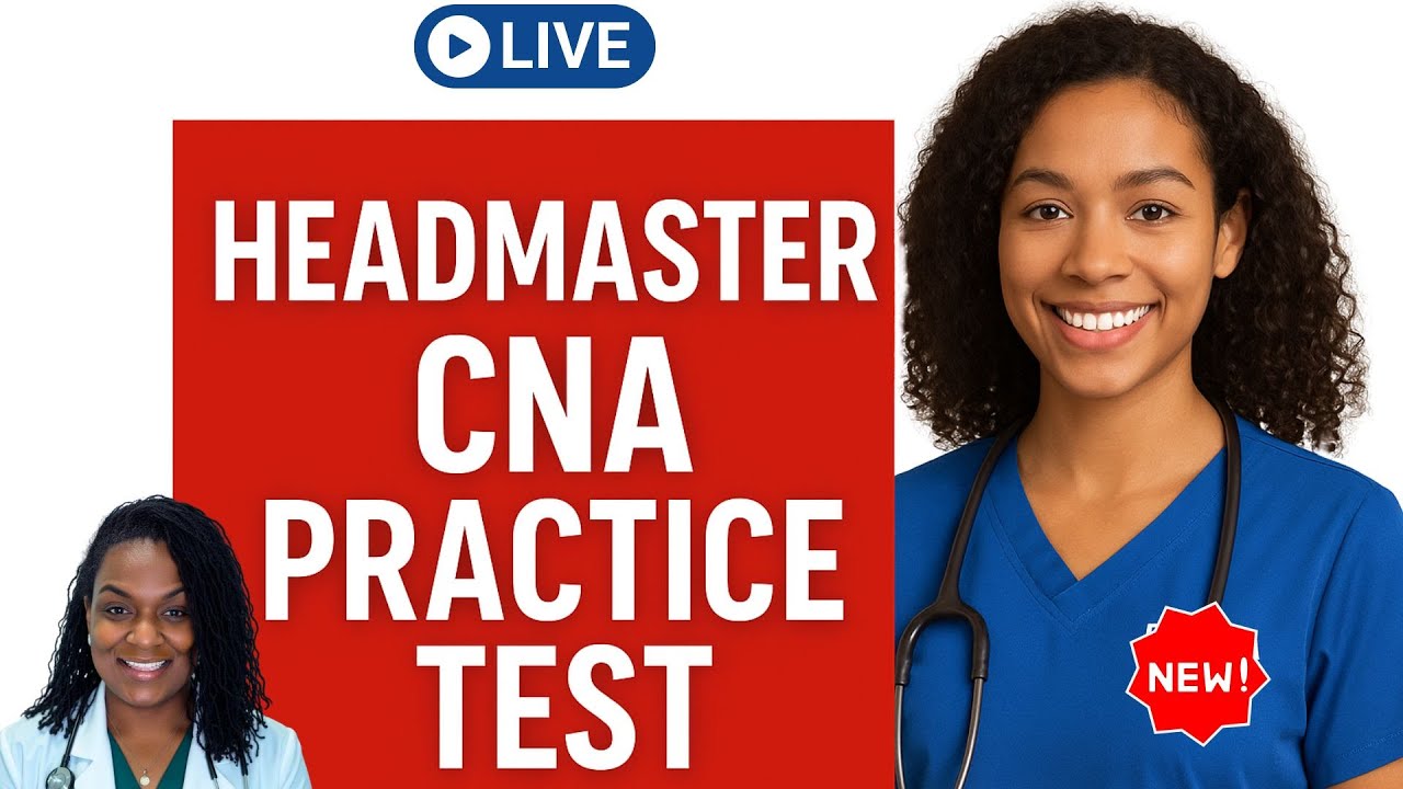 Headmaster CNA Practice Test – 2025 Edition with Nurse Eunice