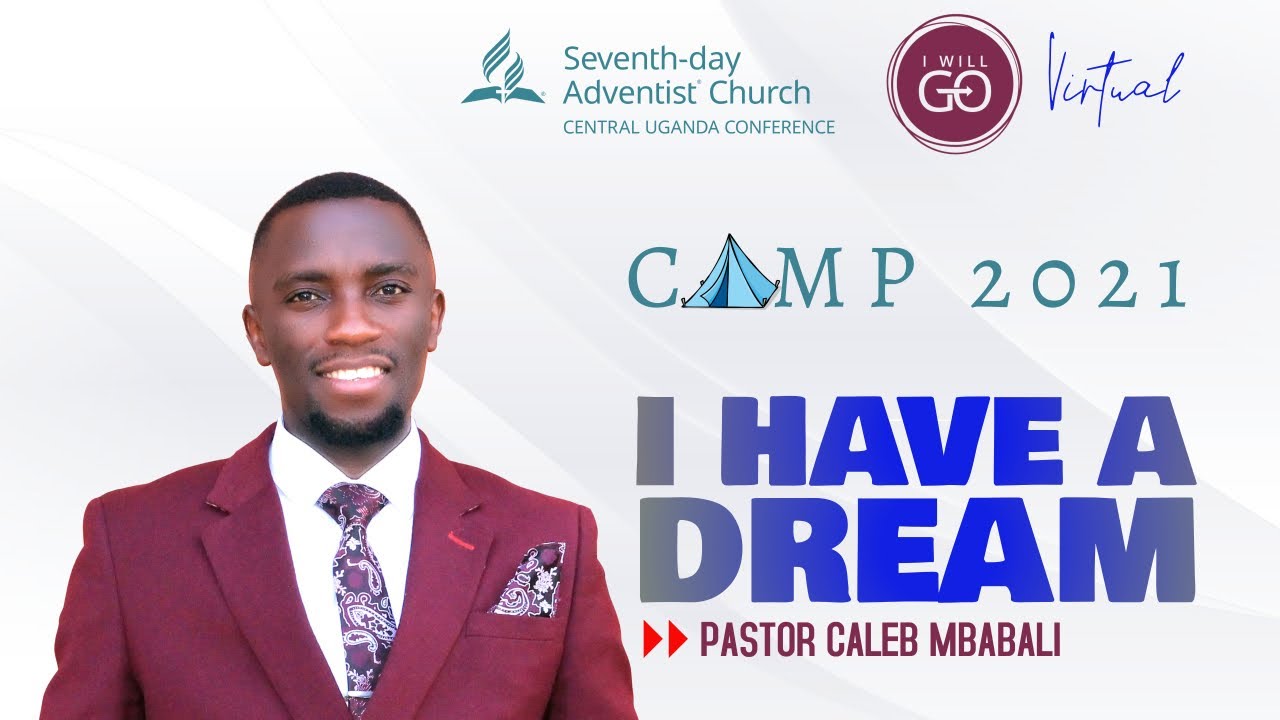 DAY 4 || CUC VIRTUAL CAMPMEETING || I HAVE A DREAM || CALEB MBABALI