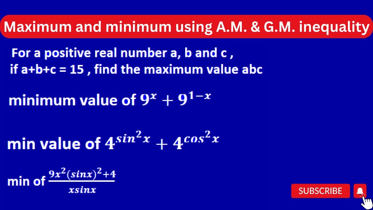 Maximum and Minimum using A.M.and G.M. inequality
