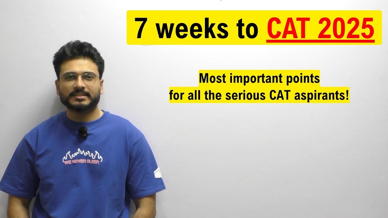 7 weeks to CAT 2025 | Most important points for all the serious CAT Aspirants!🔥🔥