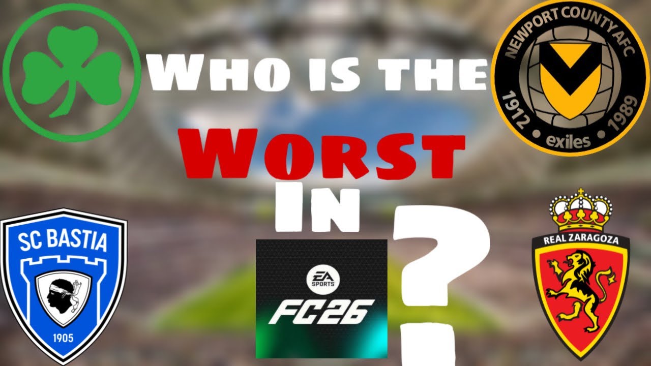 Who Is The Worst Team In Fc 26?