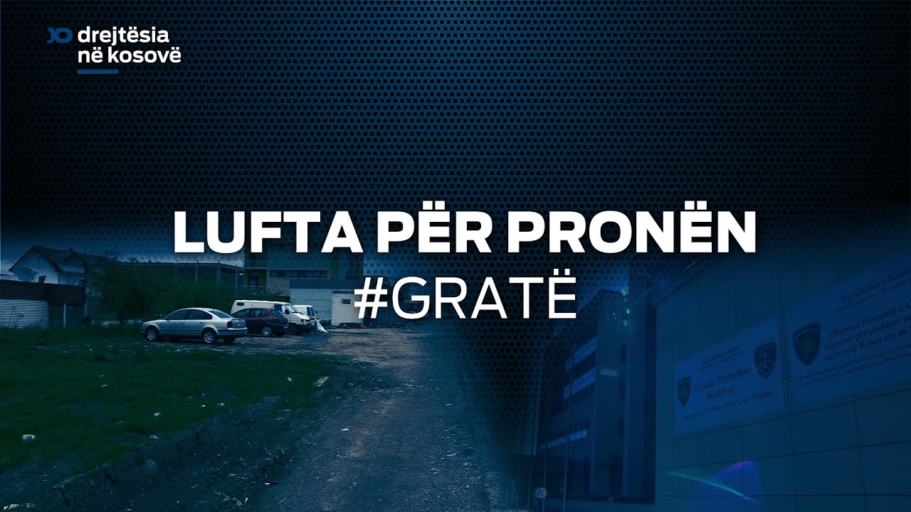 Emision Drejtësia në Kosovë - Lufta për Pronën
