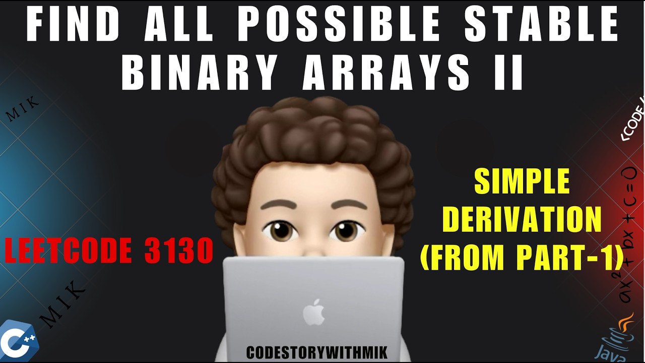 Find All Possible Stable Binary Arrays II | Derive From Part I | Detailed | Leetcode 3130 | MIK