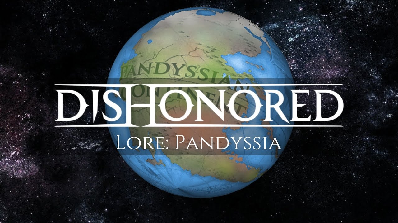 Dishonored Lore: The Continent of Pandyssia