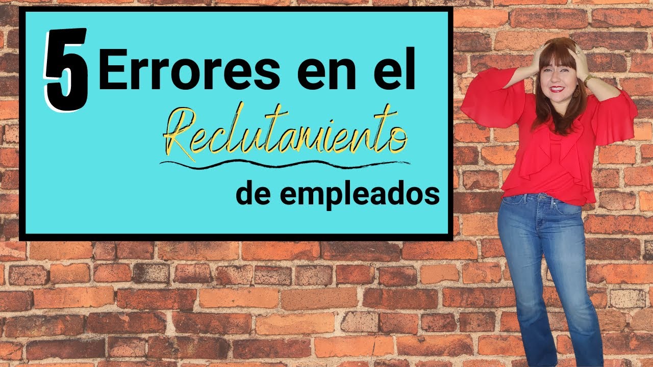 📌5 Errores en el RECLUTAMIENTO de empleados 🚨~EVÍTALOS EN TU EMPRESA~